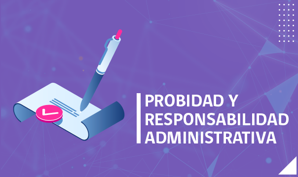 Probidad y Responsabilidad Administrativa