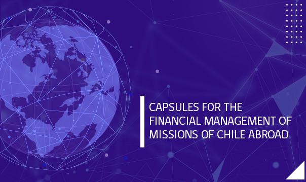 Cápsulas para la Gestión Financiera de las Misiones de Chile en el Exterior (Sub. en inglés)