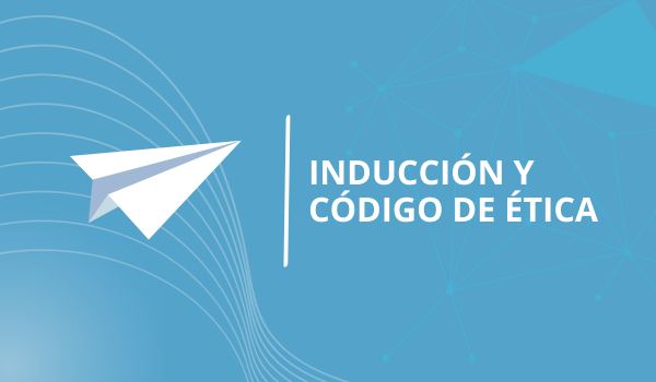 Inducción y Código de Ética