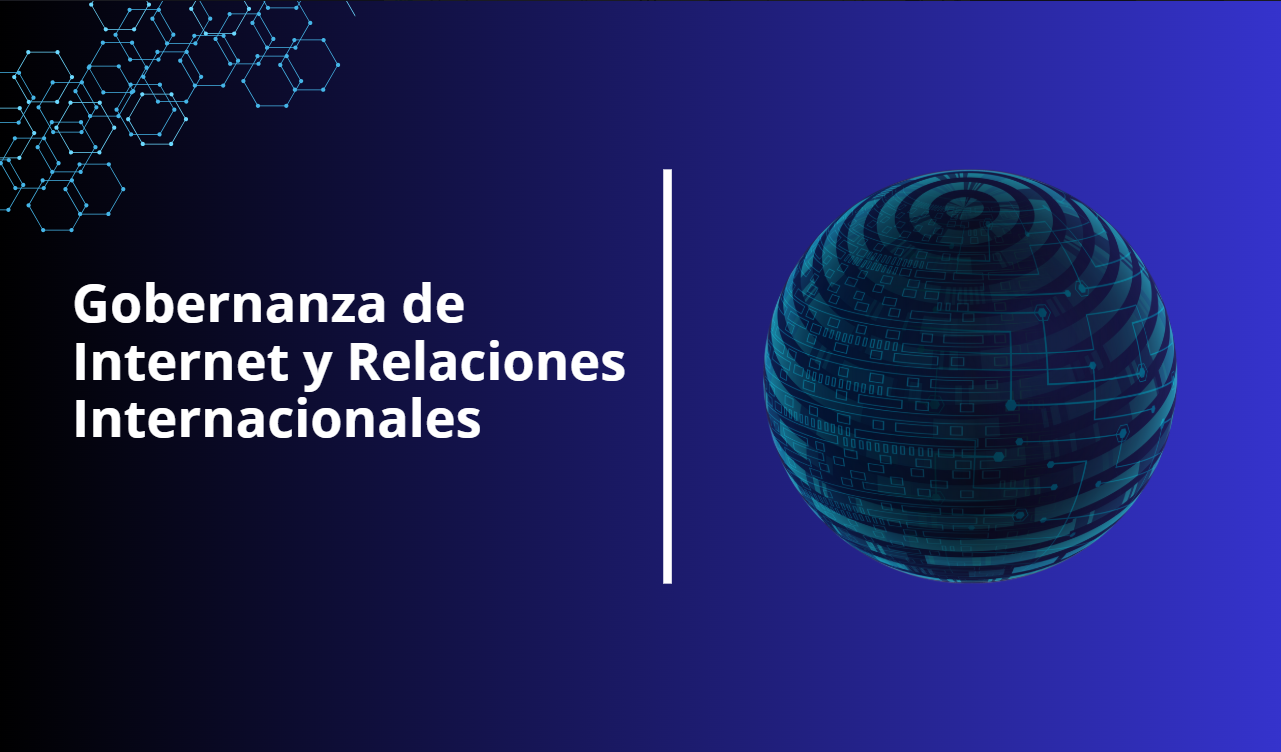 Gobernanza de Internet y Relaciones Internacionales